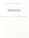 The Language of the New Testament Workbook