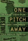 One Pitch Away: The Players' Stories of the 1986 League Championships and World Series