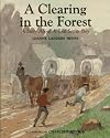 A Clearing in the Forest: A Story About a Real Settler Boy