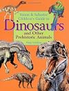 Simon & Schuster Children's Guide To Dinosaurs And Other Prehistoric Animals