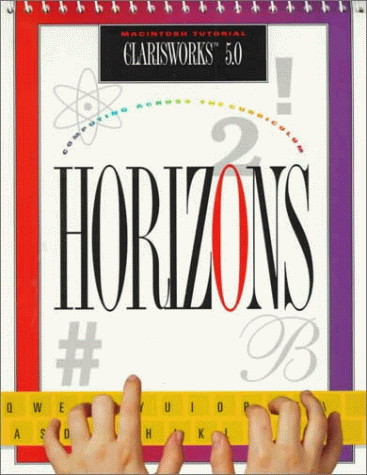 Cover of Horizons! Computing Across the Curriculum, ClarisWorks 5.0 (Mac), Student Edition