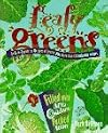 Leafy Greens: An A-to-Z Guide to 30 Types of Greens Plus More than 120 Delicious Recipes
