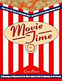 Movie Time A Chronology Of Hollywood And The Movie Industry From Its Beginnings To The Present