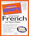 The Complete Idiot's Guide to Learning French on Your Own
