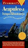 Frommer's Complete Guide: Acapulco & Ixtapa/Zihuatenejo
