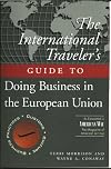 The International Traveller's Guide to Doing Business in the European Union (International Business Traveller's Series)