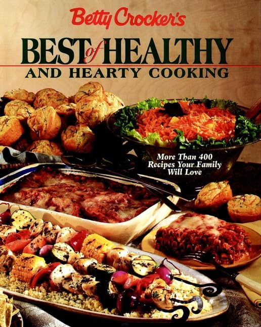Betty Crocker's Best of Healthy and Hearty Cooking: More Than 400 Recipes Your Family Will Love book cover
