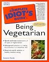 The Complete Idiot's Guide to Being Vegetarian