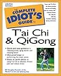 The Complete Idiot's Guide to T'ai Chi and QiGong - Bill Douglas