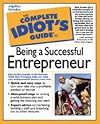 The Complete Idiot's Guide to Being a Successful Entrepreneur