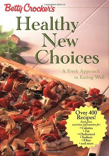 Betty Crocker's Healthy New Choices: A Fresh Approach to Eating Well book cover