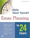 Alpha Teach Yourself Estate Planning in 24 Hours