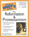 The Complete Idiot's Guide to the Reformation and Protestantism