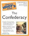 The Complete Idiot's Guide to the Confederacy