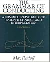 The Grammar of Conducting: A Comprehensive Guide to Baton Technique and Interpretation