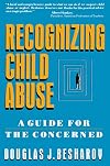 Recognizing Child Abuse: A Guide For The Concerned