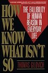How We Know What Isn't So: The Fallibility of Human Reason in Everyday Life