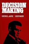 Decision Making: A Psychological Analysis of Conflict, Choice, and Commitment