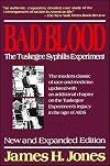 Bad Blood: The Tuskegee Syphilis Experiment, New and Expanded Edition