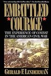 Embattled Courage: The Experience of Combat in the American Civil War