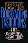 Rediscovering Institutions: The Organizational Basis of Politics