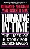 Thinking In Time The Uses Of History For Decision Makers