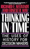 Thinking in Time: The Uses of History for Decision-Makers