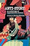 Anti-Story: An Anthology of Experimental Fiction