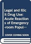 Legal and illicit drug use : acute reactions of emergency-room populations