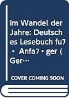 Im Wandel der Jahre; deutsches Lesebuch für Anfänger