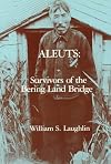 Aleuts, Survivors of the Bering Land Bridge