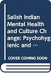 Salish Indian mental health and culture change: Psychohygienic and therapeutic aspects of the guardian spirit ceremonial (Cultures and communities, a series of monographs : native peoples)