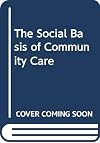 The social basis of community care