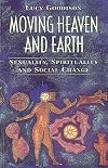 Moving Heaven and Earth: Sexuality, Spirituality and Social Change