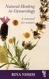 Natural Healing in Gynaecology: A Manual for Women (Pandora's Health)