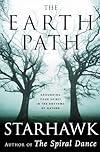The Earth Path: Grounding Your Spirit in the Rhythms of Nature - Starhawk