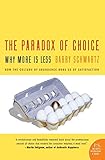 The Paradox Of Choice Why More Is Less Harper Perennial