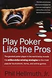 Play Poker Like The Pros The Greatest Poker Player In The World Today Reveals His Milliondollarwinning Strategies To The Most Popular Tournament Home And Online Games