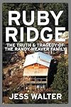 Ruby Ridge: The Truth and Tragedy of the Randy Weaver Family