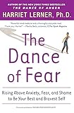The Dance Of Fear Rising Above Anxiety Fear And Shame To Be Your Best And Bravest Self