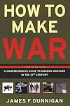How to Make War: a Comprehensive Guide to Modern Warfare in the 21st Century