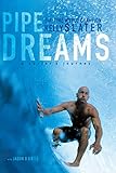 Pipe Dreams A Surfers Journey