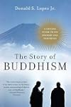 The Story of Buddhism: A Concise Guide to Its History & Teachings