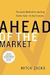 Ahead of the Market: The Zacks Method for Spotting Stocks Early -- In Any Economy