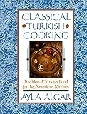 Classical Turkish Cooking Traditional Turkish Food For The American
