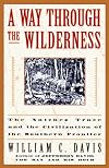 A Way Through the Wilderness: The Natchez Trace and the Civilization of the Southern Frontier