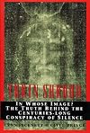Turin Shroud: In Whose Image? the Truth Behind the Centuries-Long Conspiracy of Silence