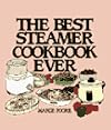 The Best Steamer Cookbook Ever (Machine Cookbooks Series)