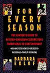 For Every Season: The Complete Guide to African American Celebrations Traditional to Contemporary