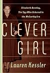 Clever Girl: Elizabeth Bentley, the Spy Who Ushered in the McCarthy Era
